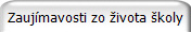 Zauj�mavosti zo �ivota �koly